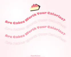 Are Cakes Worth Your Calories?